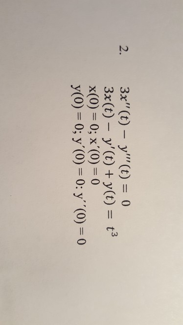 2 3x (t) - y(t) + y(t) t3 x(0) = 0; x y(0)-0; y (0) 0: y (0) 0 (0) 0