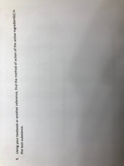 Using your textbook or another reference, find the method of action of the active ingredient(s) in the test substance 5.