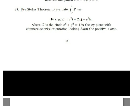 28. Use Stokes Theorem to evaluateF dr. where C is the circle22 in the ry-plane with counterclockwise orientation looking dow