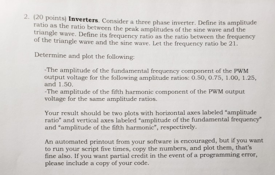 2. (20 points) Inverters. Consider a three phase inverter. Define its a mplitude ratio as the ratio between the peak amplitud
