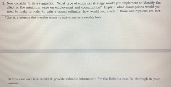 2. Now consider Ortizs suggestion. What type of empirical strategy would you implement to identify the effect of the minimum