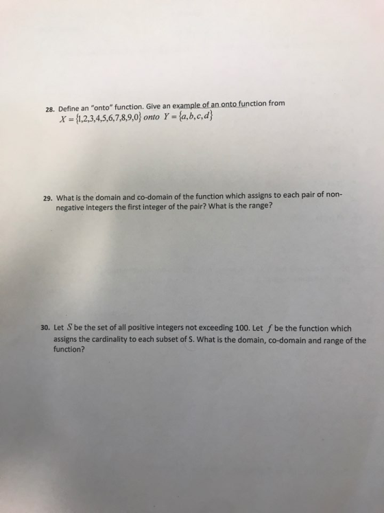 28. Define an onto function. Give an example of an onto function from X = {1,2,3,4,5,6,7,8,9,0} onto Y = {a,b,c,d} 29. What