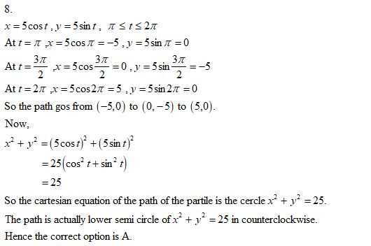 So the path gos from (-5,0) to (0,-5) to (5,0) ow = 25(cos2 t+ sin2 t = 25 So the cartesian equation of the path ofthe partil