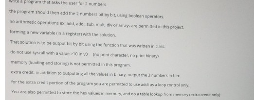 WPte a program that asks the user for 2 numbers. the program should then add the 2 numbers bit by bit, using boolean operator