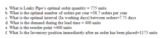 a. What is Leaky Pipes optimal order quantity= 775 units b. What is the optimal number of orders per year 38.7 orders per ye