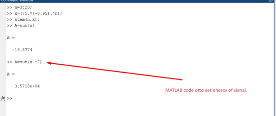 >>n-3:20 >x(75.* (0.95).^n); >>stem (n, x) ; > A-sum (x) A = -19.8774 >>A sum (x.^2) A= 3.5718e+04 MATLAB code otto get energ