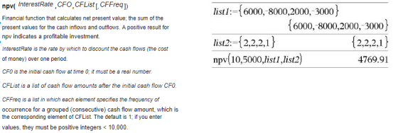 npv( InterestRate,CFO,CFListt CFFreq cFO, CFList t CFFreqy 9) list1-16000-8000,2000,-3000 } Financial function that calculate
