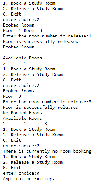 1. Book a Study Room 2. Release a Study Roorm 0. Exit enter choice:2 BookedRooms Room 1 Room 3 Enter the room number to relea
