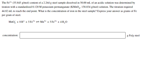 The Fe2+ (55.845 g/mol) content of a 2.264 g steel sample dissolved in 50.00 mL of an acidic solution was determined by tirat