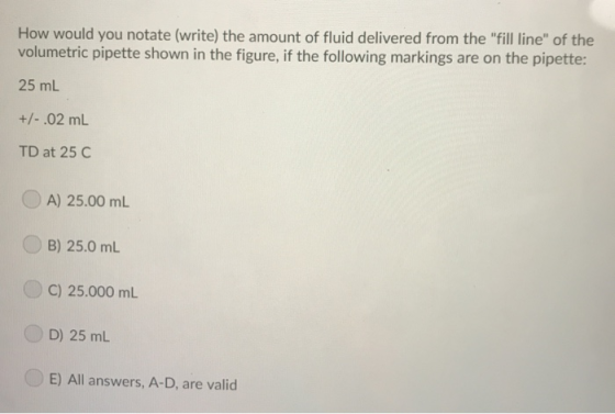 How would you notate (write) the amount of fluid delivered from the fill line of the volumetric pipette shown in the figure
