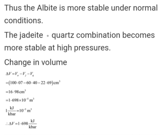 Thus the Albite is more stable under normal conditions. The jadeite quartz combination becomes more stable at high pressures.