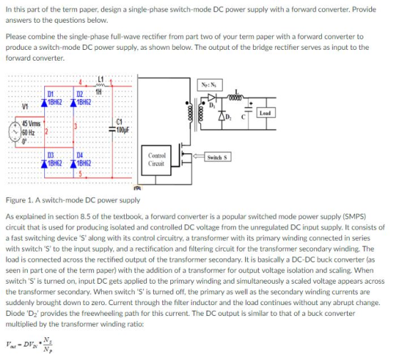 In this part of the term paper, design a single-phase switch-mode DC power supply with a forward converter. Provide answers t