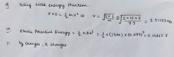 using Wonk energy theorem FXSE 2 2 F S 2x IS x 3 3.51123ms m 7.3 Elastic Potential Energy KA 2 xC13003 x (o.089) - 5.14865 J