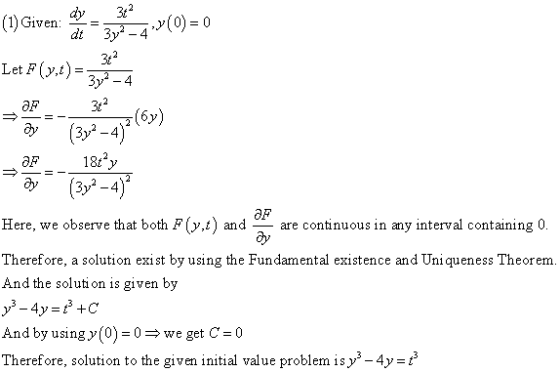 3t2 (0) = 0 (1)Given dt 3y . 3t2 Let F (yt 3y2-4 3t2 (6y) (3y-4) 182y (3y2-4) Here we observe that both F(y,t) and are contin