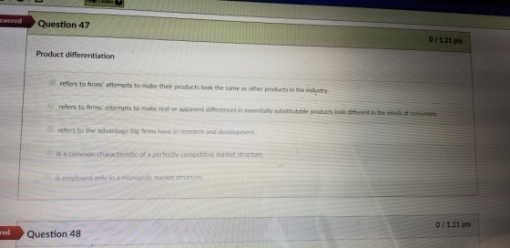 hep Center swered Questic 0/1.21 pts Product differentiation refers to firms attempts to make their products look the same a