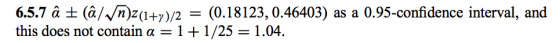 6.5.7 â ± (â//n)2(1+7)/2 = (0.18123, 0.46403) as a 0.95-confidence interval, and this does not contain α-1 + 1/25-1.04.