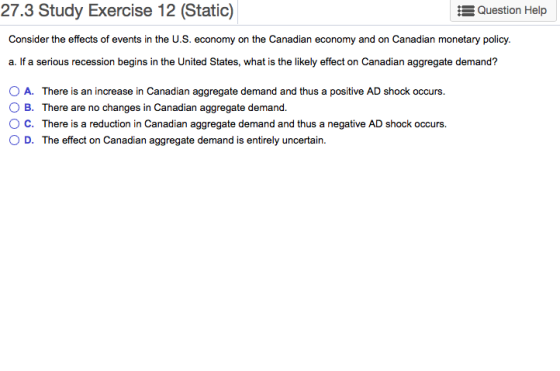 27.3 Study Exercise 12 (Static) Question Help Consider the effects of events in the U.S. economy on the Canadian economy and