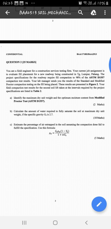 06:23N. K AA2513 SOIL MECHANIC. a CONFIDENTIAL BAA/ITISIL QUESTION 2 125 MARKS You are a field engineer for a construction se