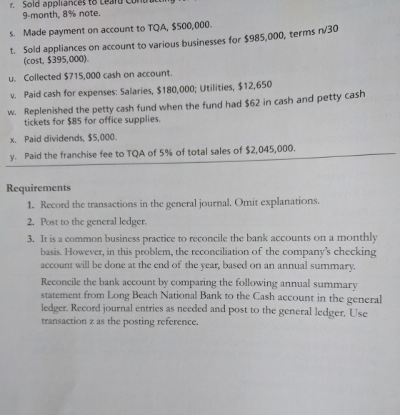 r. Sold appliances to Leru contuctin 9-month, 8% note. s. Made payment on account to TQA, $500,000. t. Sold appliances on acc
