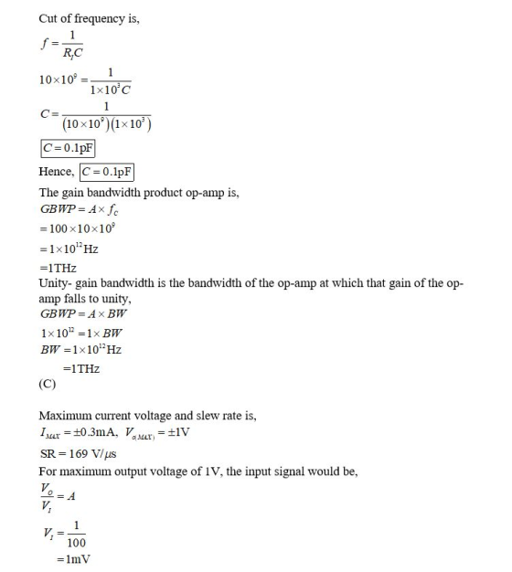 Cut of frequency is, 1 RC 1 10x10 1x10 C 1 (10x10)(1x10) X X C 0.1pF Hence, C 0.1pF The gain bandwidth product op-amp is, GBW