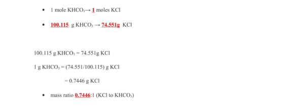 1 mole KHCO3»1 moles KCI 100.115g KHCO 74.551g KC 100.115 g KHCO3 74.551g KCl 1 g KHCO = (74.551/100.115) g KCl =0.7446 g KCI