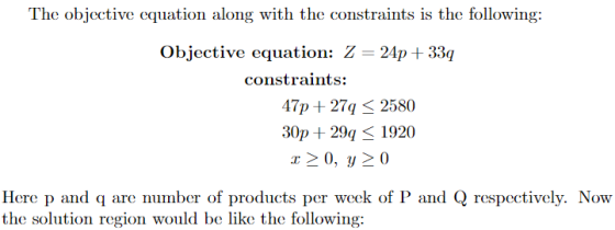 The objective cquation along with the constraints is the following: Objective equation: Z 24p 33q constraints: 47р + 27q < 25