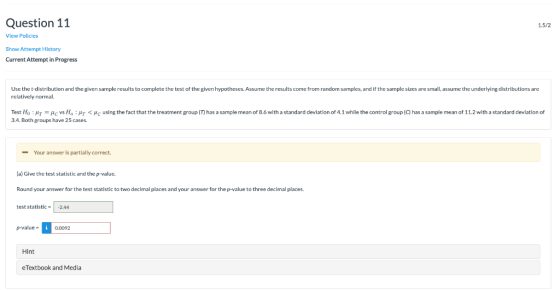 Question 11 1.5/2 View Policies Show Attempt History Current Attempt in Progress Use the t-distribution and the given sample