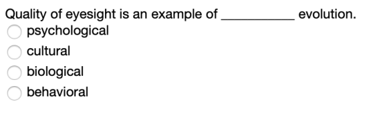 Quality of eyesight is an example of psychological evolutiorn cultural biological behavioral