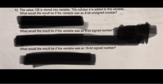 h) The value 126 is stored into variable. The number 4 is added to this variable. What would the result be if the variable wa
