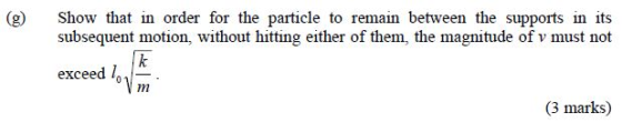 (g) Show that in order for the particle to remain between the supports in its subsequent motion, without hitting either of th