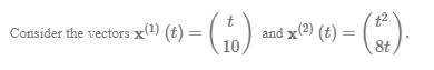 Consider the vectors x)t) t2 8t and X(2) (t) 10