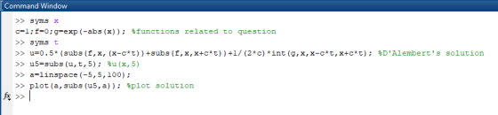 Command Window >>symS X C 1;f-0;g-exp (-abs (x)); Sfunctions related to question >>syms t >> u 0.5* (subs (f,x, (x-c*t)) subs