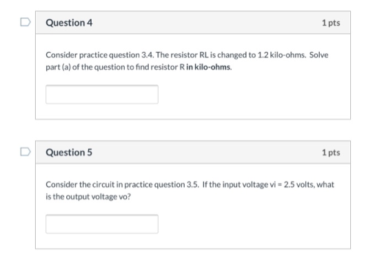 D Question 4 1 pts Consider practice question 3.4. The resistor RL is changed to 1.2 kilo-ohms. Solve part (a) of the questio
