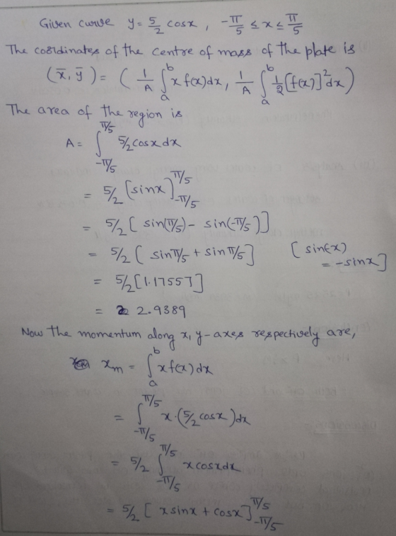 -TT Given Cunse y- CoSx The cosidinate of the centre of mass of the plate is ) A A The area of The region is Cos d A = s sinx