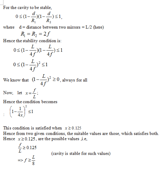 For the cavity to be stable, where d = distance between two mirrors L2 (here) Hence the stability condition is 4f4 (1-一)2-0,