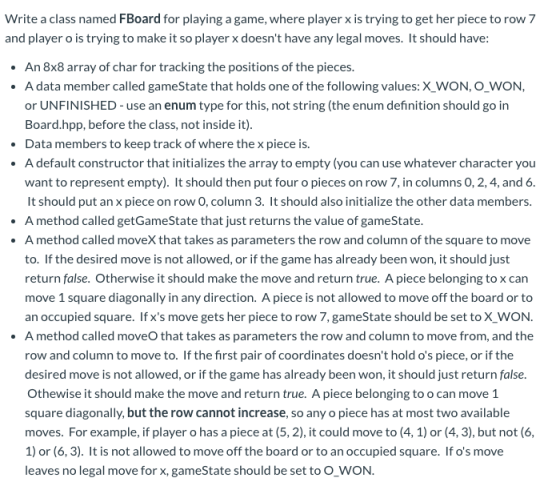 Write a class named FBoard for playing a game, where player x is trying to get her piece to row 7 and player o is trying to m