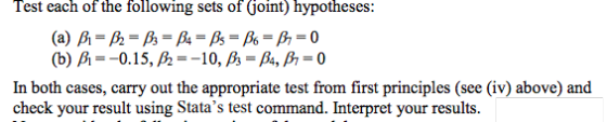 Test each of the following sets of Goint) hypotheses: (b) A-0.15, A-10, A-A, β-0 In both cases, carry out the appropriate tes