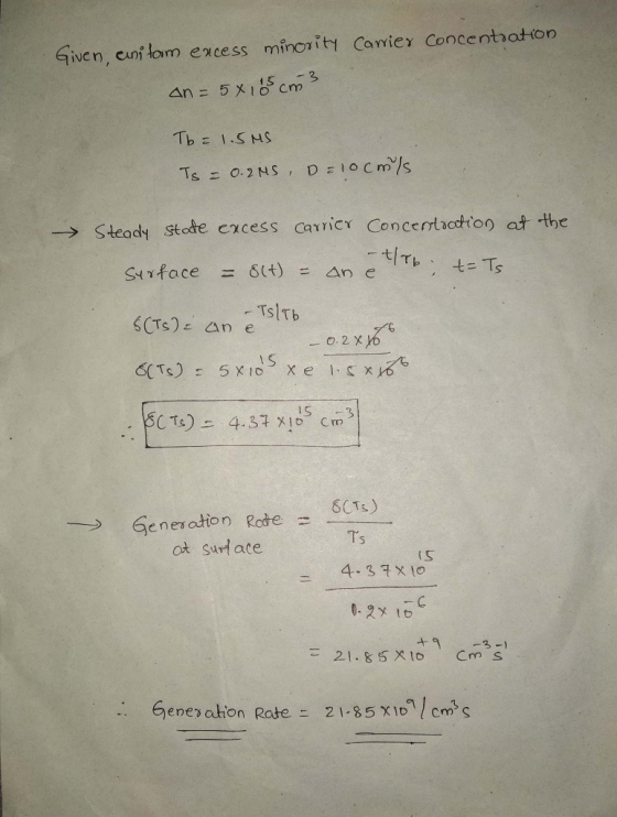 Given, eunitom excess minority CarieY Concentiation An = 5 X15 Cm3 Th 1.SMS DEIOCM/s Ts z 0.2NS -Steady Stote cxcesS CarricY