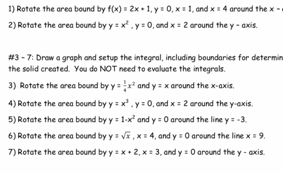 1) Rotate the area bound by f(x): 2x + 1, y : O, x-1, and x : 4 around the x- 2) Rotate the area bound by y : x2 , y :0, and
