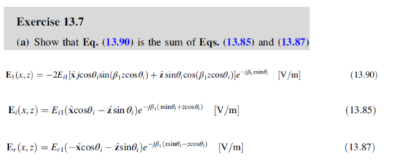 Exercise 13.7 (a) Show that Eq. (13.90) is the sum of Eqs. (13.85) and (13.87) E1 (x, z)=-2E jcos0;sin(B1zcos0) + 2 sin0,cos(