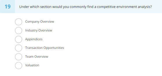 19 Under which section would you commonly find a competitive environment analysis? Company Overview Industry Overview Appendi