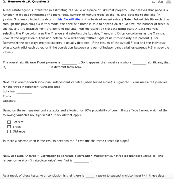 2. Homework 19, Question 2 A real estate agent is interested in estimating the value of a piece of lakefront property. She be