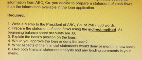 information from ABC, Co. you decide to prepare a statement of cash flows from the information available in the loan applicat