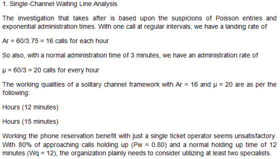 1. Single-Channel Waiting Line Analysis The investigation that takes after is based upon the suspicions of Poisson entries an