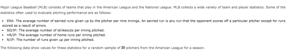 Major League Baseball (MLB) consists of teams that play in the American League and the National League. MLB collects statisti