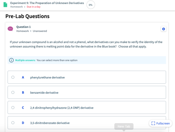 Experiment 9: The Preparation of Unknown Derivatives0k Homework Due in a day Pre-Lab Questions Question1 Homework Unanswered