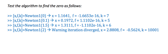 Test the algorithm to find the zero as follows. >> [x,f,k-Newton! (O) → x-1.1641, f=-1.6653e-16, k = 7 >> [x,f,k-Newton! (0.1