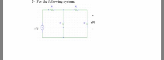5- For the following system: x(