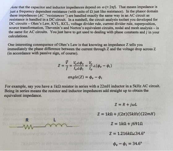 Note that the capacitor and inductor impedances depend on a(= 2劝. That means impedance is Just a frequency dependent resistan