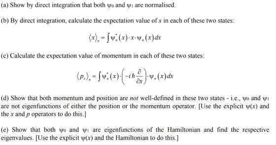 (a) Show by direct integration that both yo and yi are normalised. (b) By direct integration, calculate the expectation value